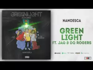 Nanoesca - Green Light Ft. Jag & DQ Rogers